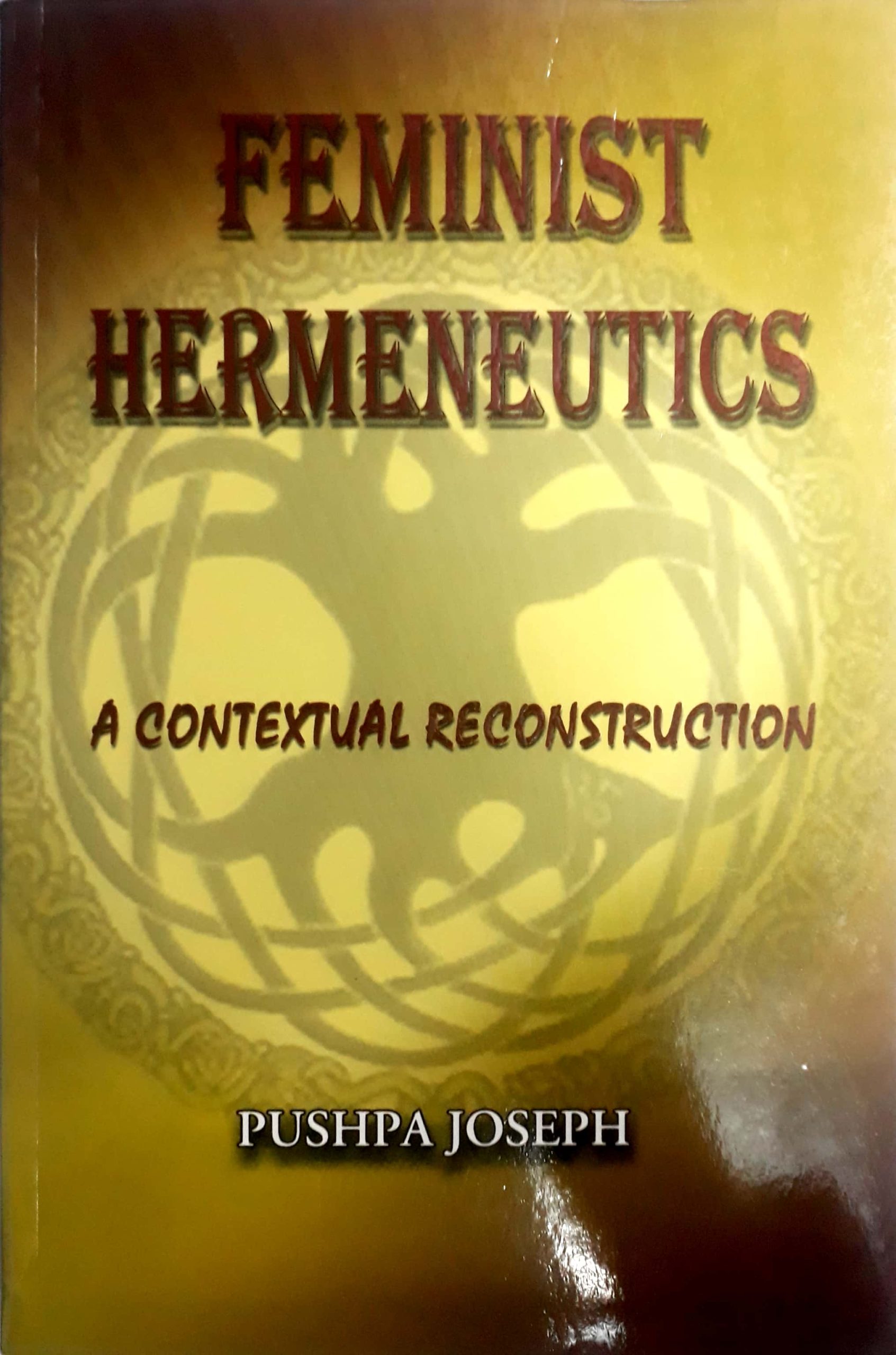 Feminist Hermeneutics : A Contextual Reconstruction