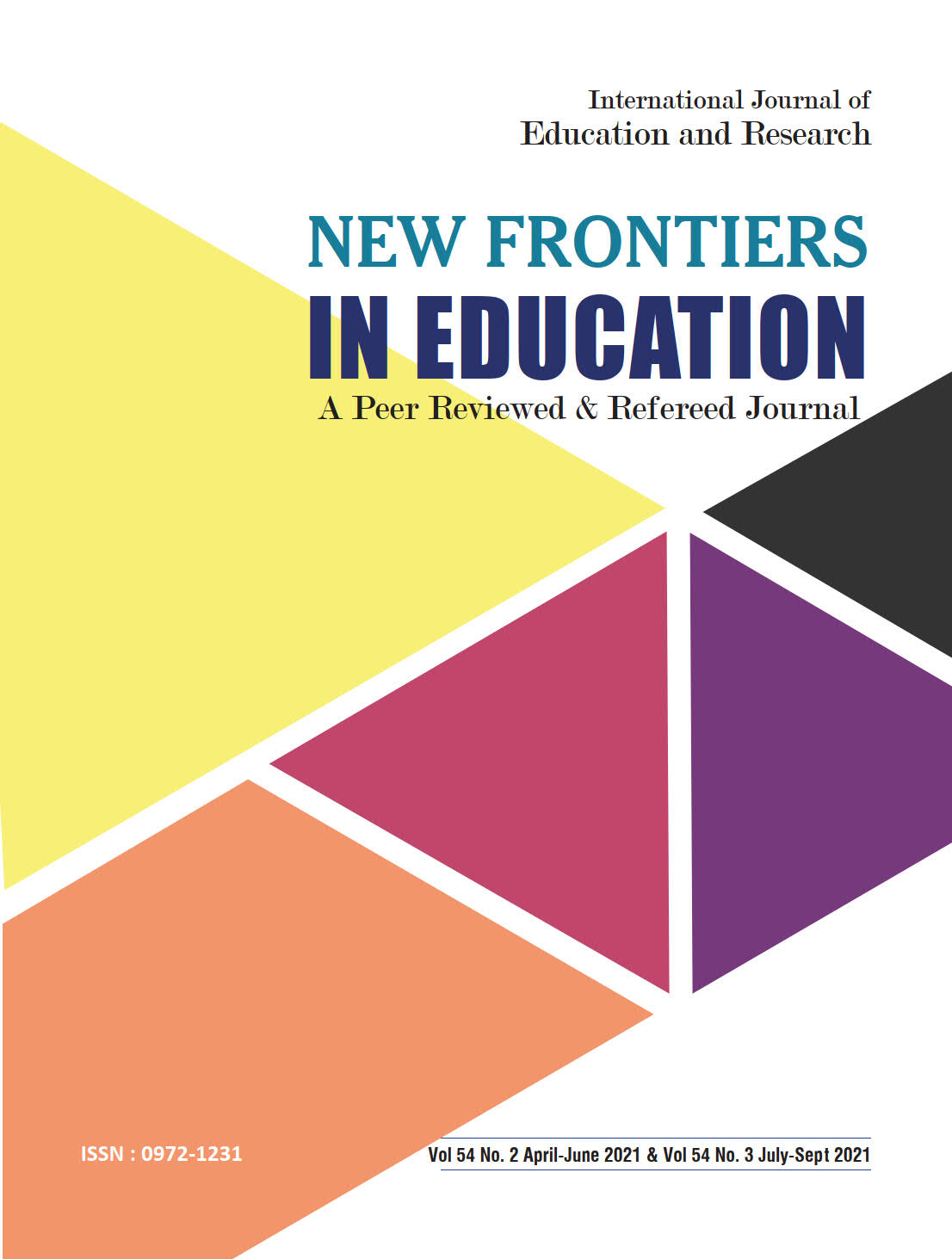 IJE&R : NEW FRONTIERS IN EDUCATION : Vol 54 No. 2 April-June 2021 & Vol 54 No. 3 July-Sept 2021
